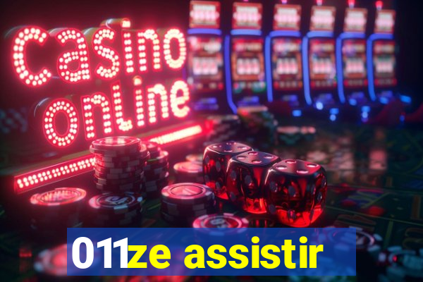 011ze assistir